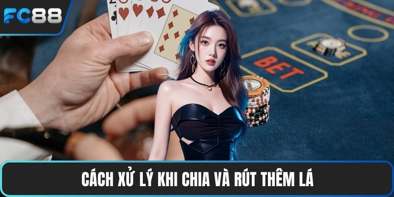 Baccarat Đổi Thưởng - Sân Chơi Giải Trí Đỉnh Cao Hấp Dẫn Cách xử lý khi chia và rút thêm lá