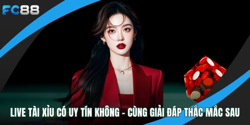 Live tài xỉu có uy tín không