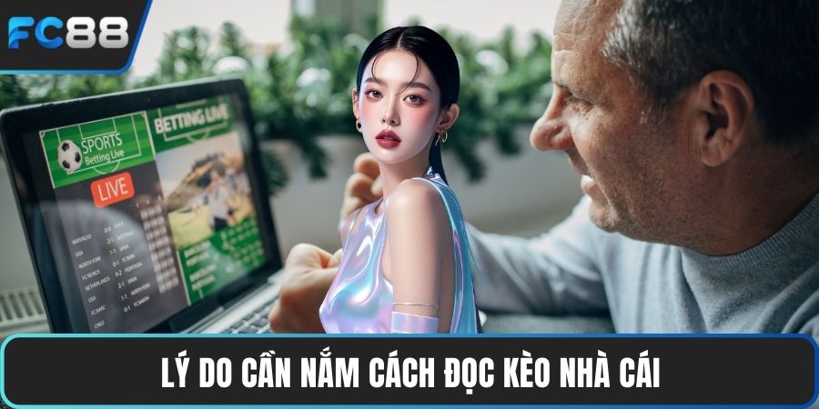 Lý do cần nắm cách đọc kèo nhà cái
