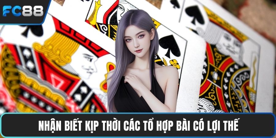 Nhận biết kịp thời các tổ hợp bài có lợi thế